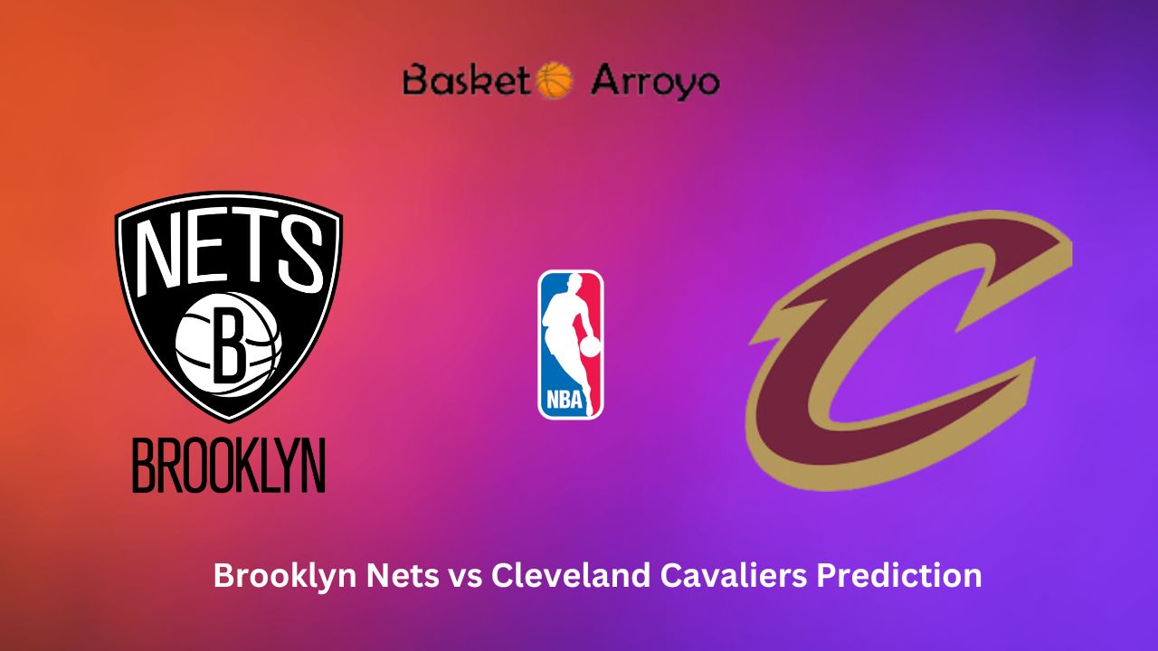 Brooklyn Nets vs Cleveland Cavaliers Prediction