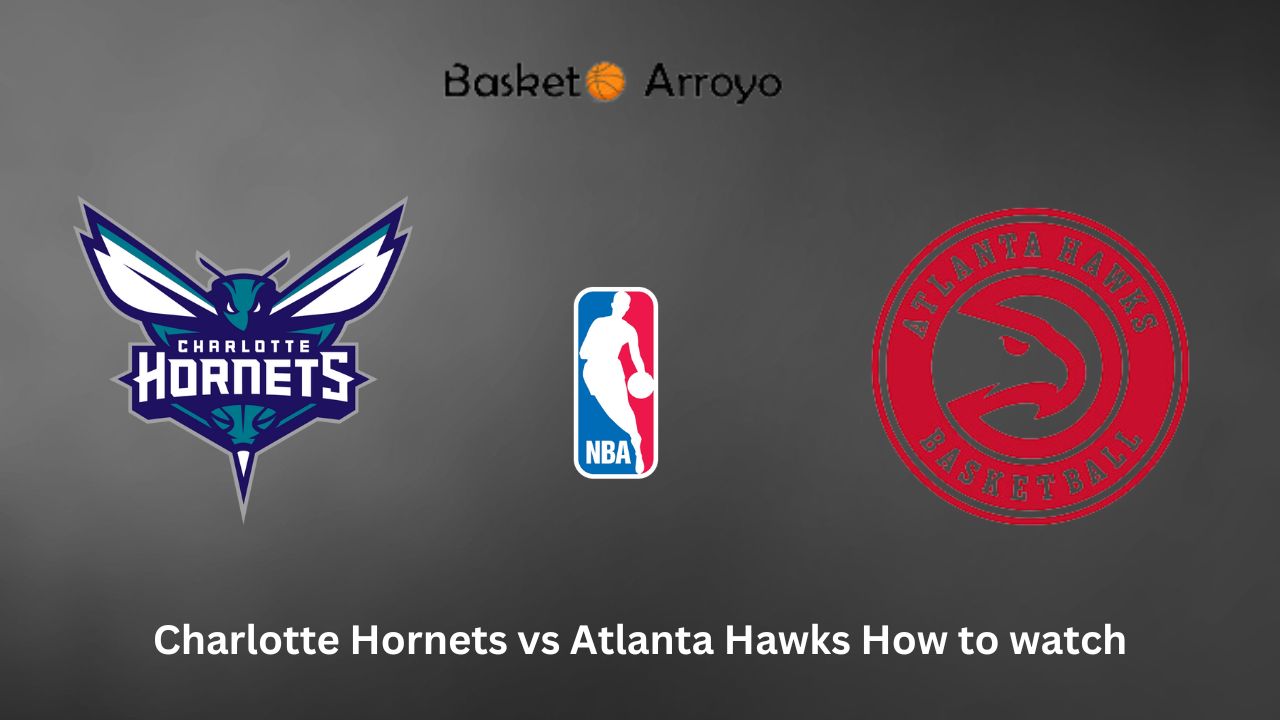 Charlotte Hornets vs Atlanta Hawks How to watch