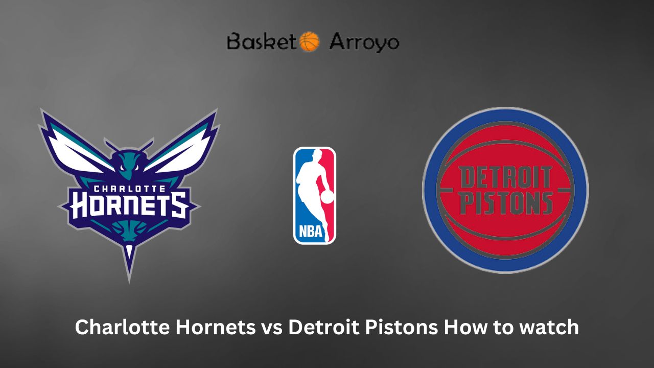 Charlotte Hornets vs Detroit Pistons How to watch