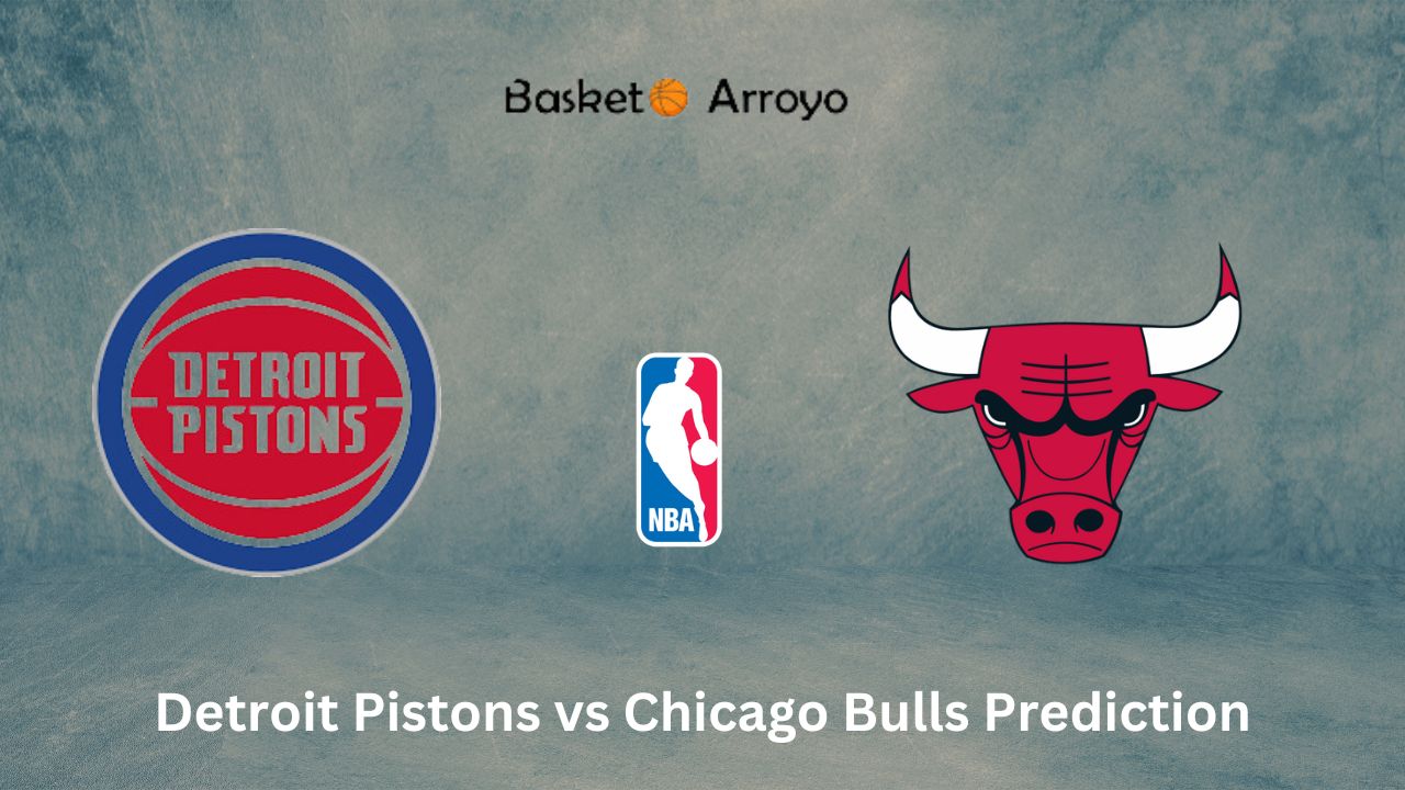 Detroit Pistons vs Chicago Bulls Prediction