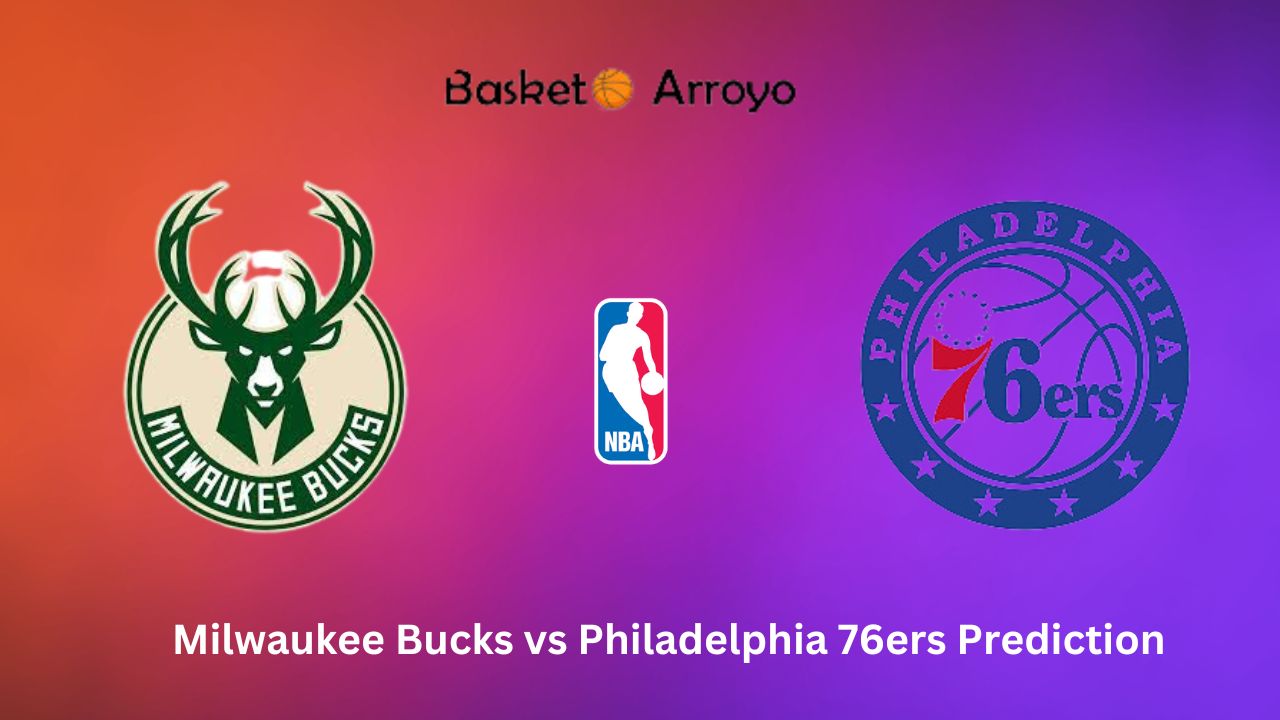 Milwaukee Bucks vs Philadelphia 76ers Prediction