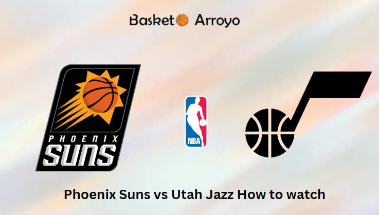 Phoenix Suns vs Utah Jazz How to watch