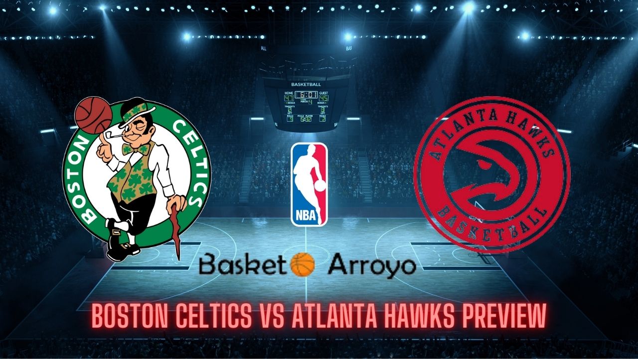 Boston Celtics vs Atlanta Hawks Preview