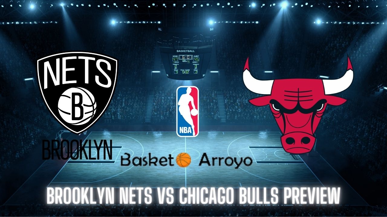 Brooklyn Nets vs Chicago Bulls Preview