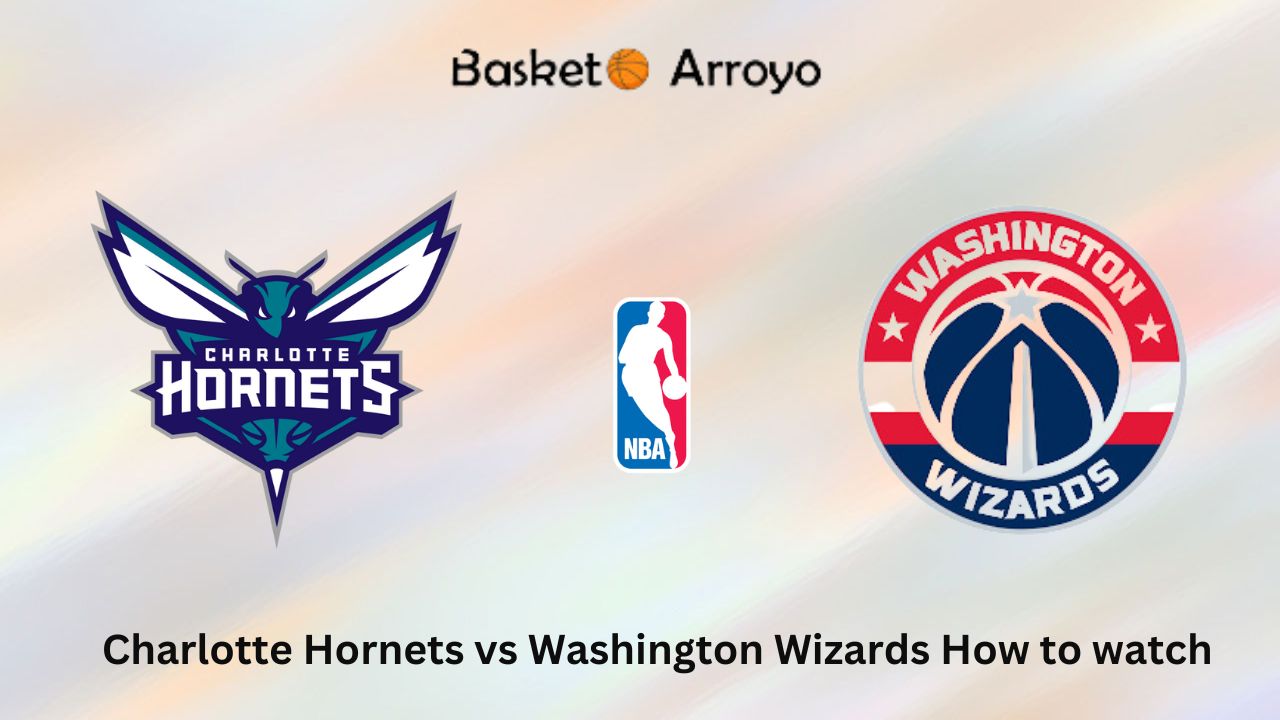 Charlotte Hornets vs Washington Wizards How to watch