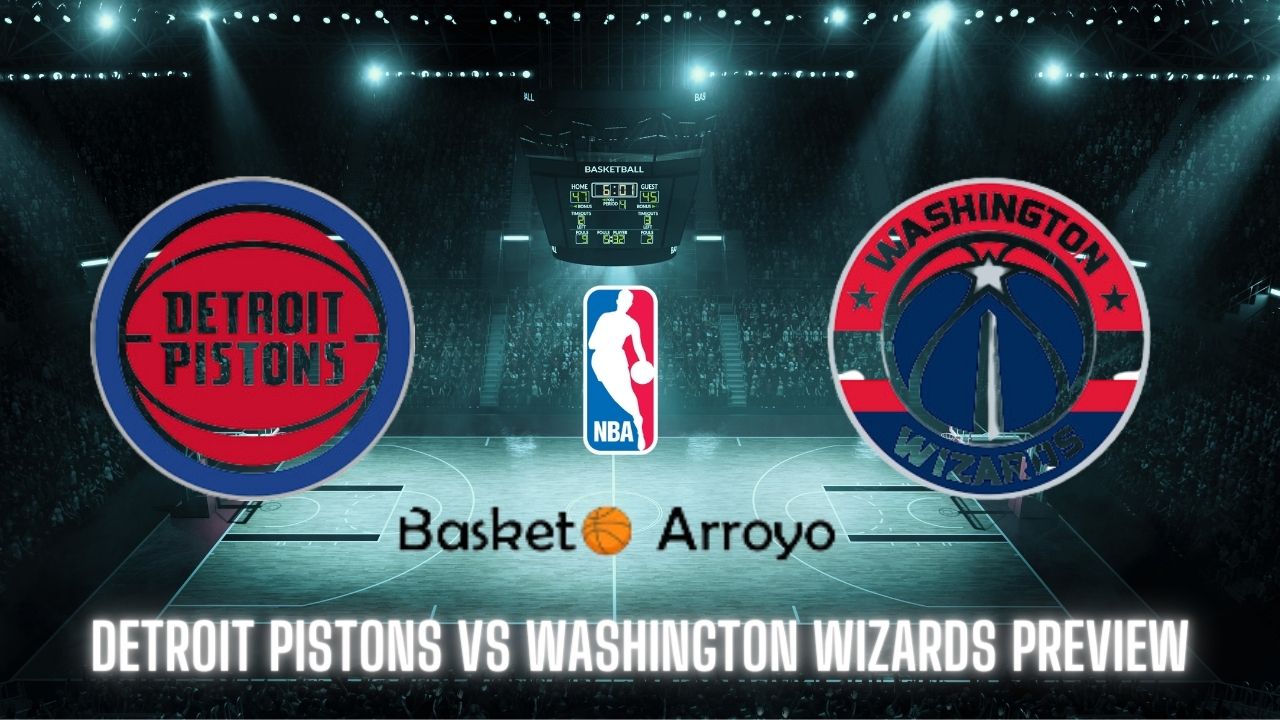 Detroit Pistons vs Washington Wizards Preview