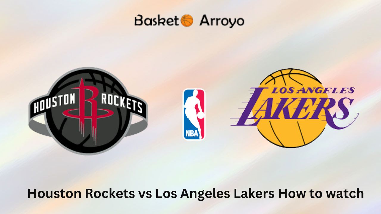 Houston Rockets vs Los Angeles Lakers How to watch