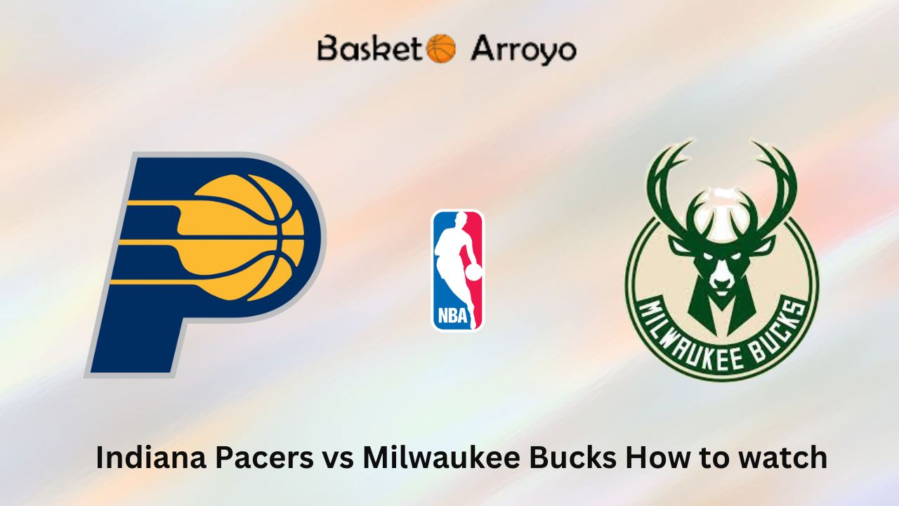 Indiana Pacers vs Milwaukee Bucks How to watch