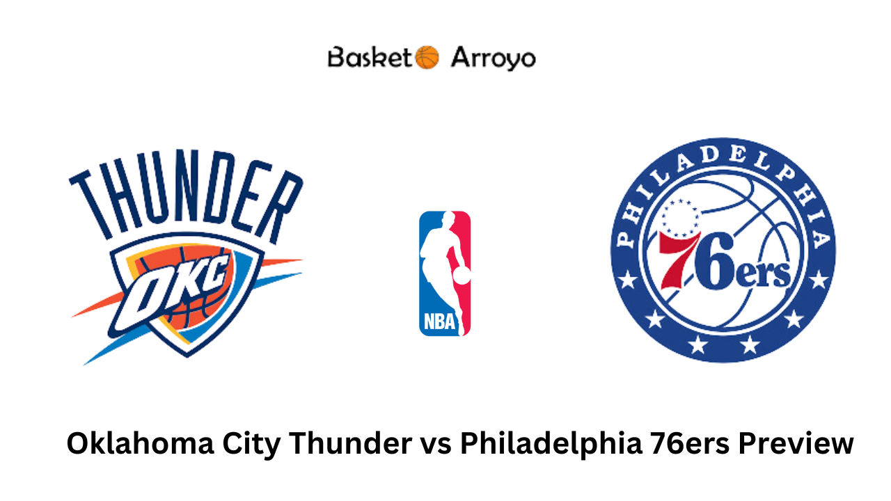 Oklahoma City Thunder vs Philadelphia 76ers Preview