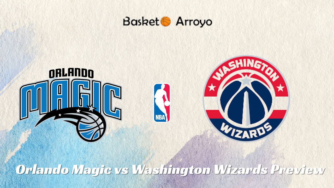 Orlando Magic vs Washington Wizards Preview