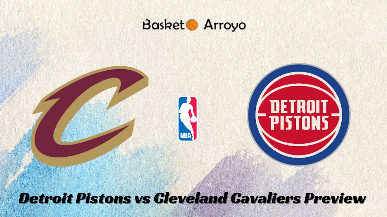 Detroit Pistons vs Cleveland Cavaliers Preview