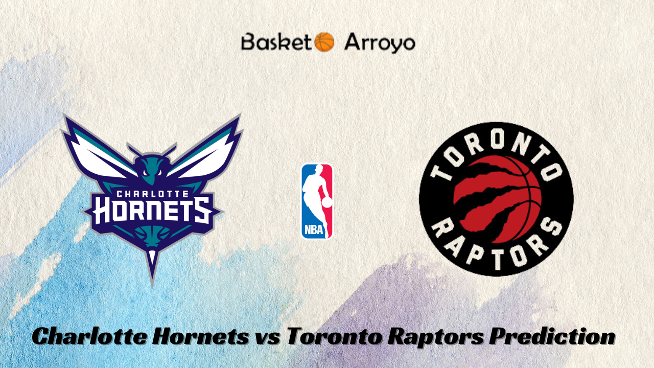 Hornets vs Raptors Prediction
