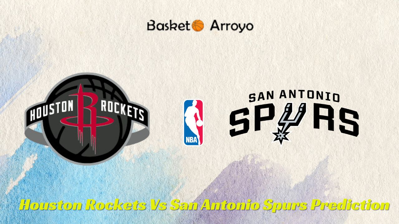 Houston Rockets Vs San Antonio Spurs Prediction