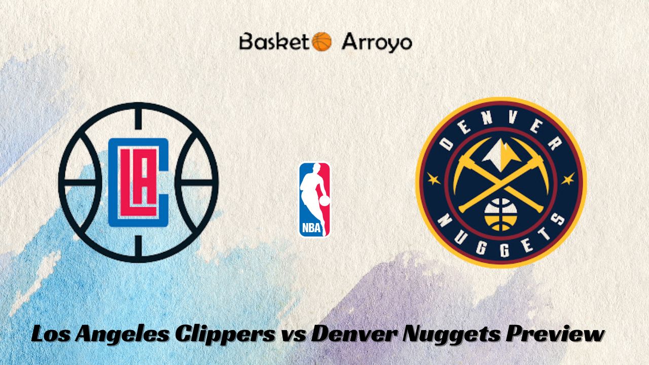 Los Angeles Clippers vs Denver Nuggets Preview