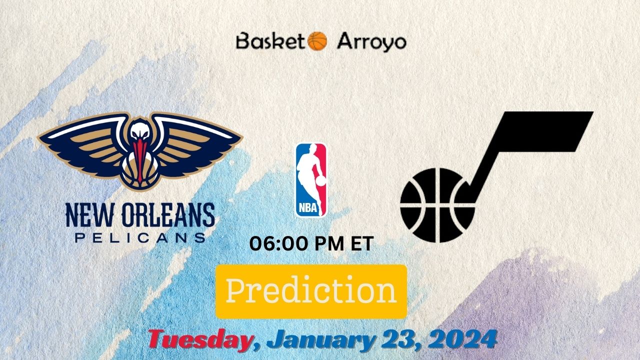 Utah Jazz Vs New Orleans Pelicans Prediction