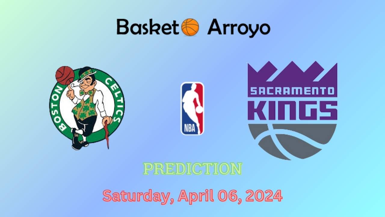 Boston Celtics Vs Sacramento Kings Prediction