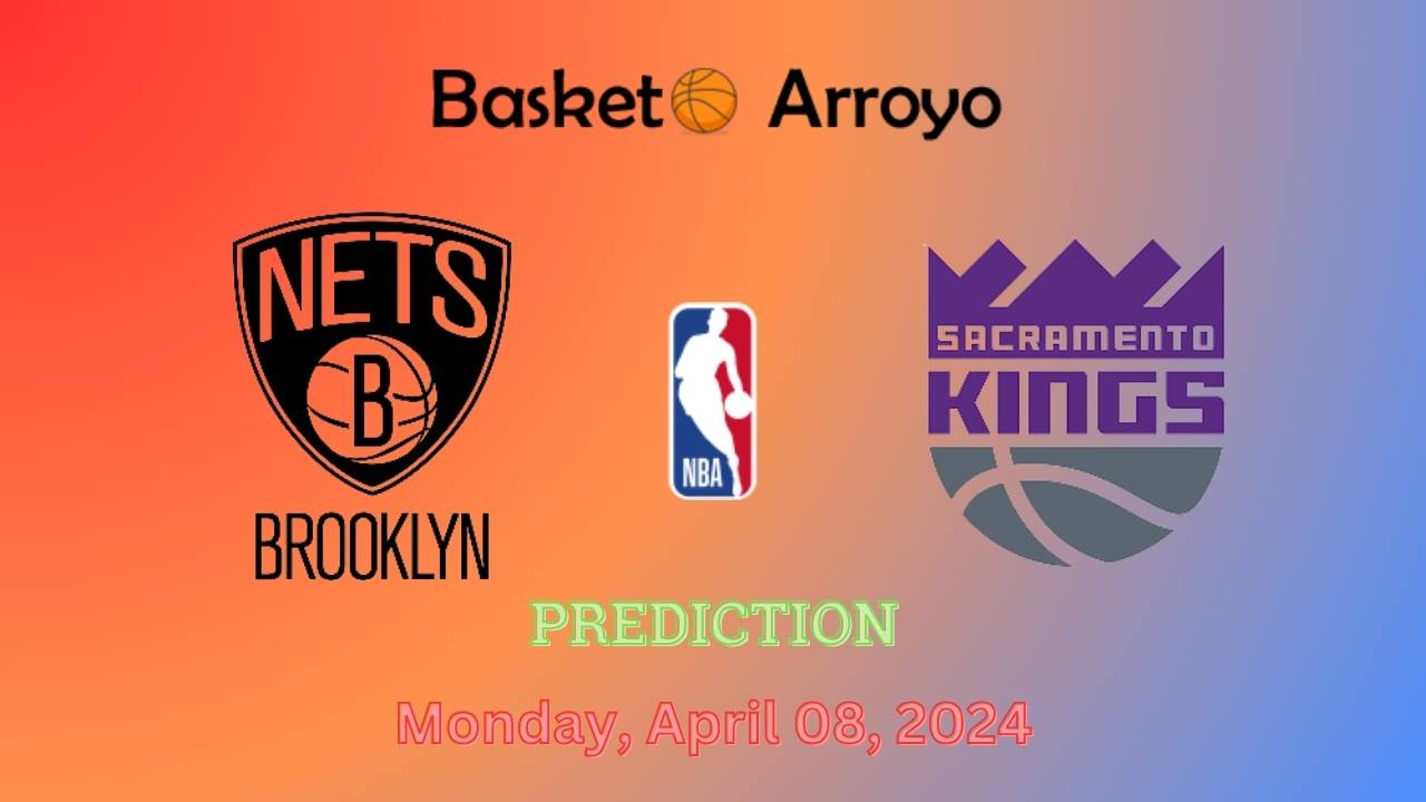 Brooklyn Nets Vs Sacramento Kings Prediction