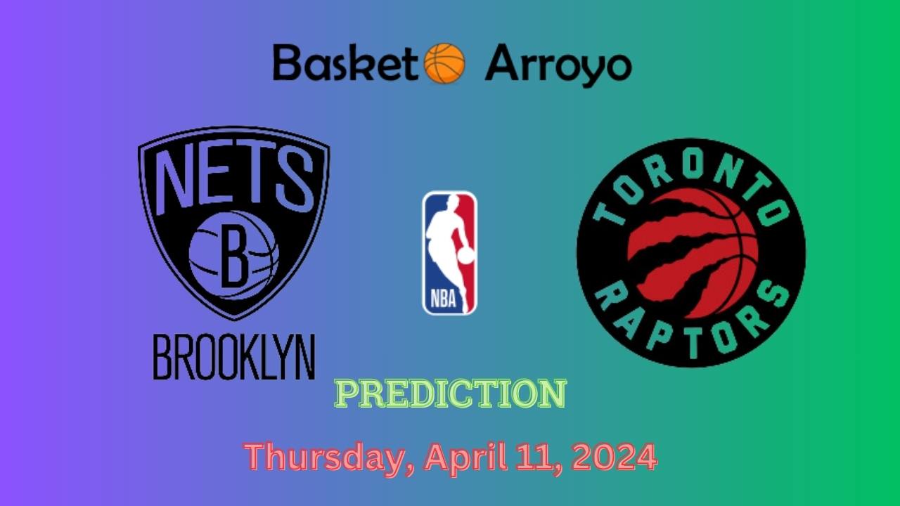 Brooklyn Nets Vs Toronto Raptors Prediction