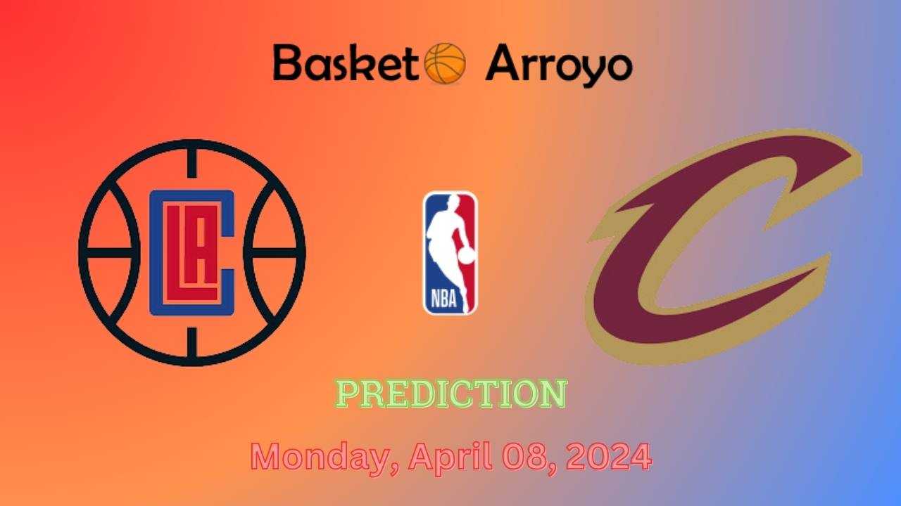 Los Angeles Clippers Vs Cleveland Cavaliers Prediction, Preview, And