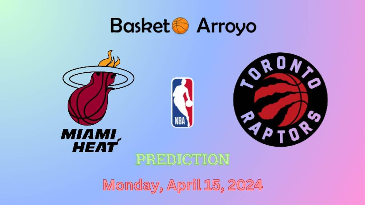 Miami Heat Vs Toronto Raptors Prediction