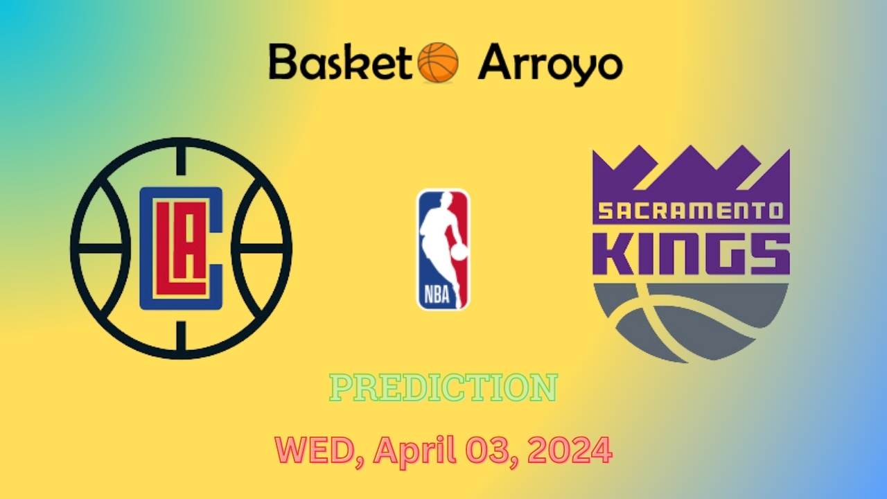 Sacramento Kings Vs Los Angeles Clippers Prediction