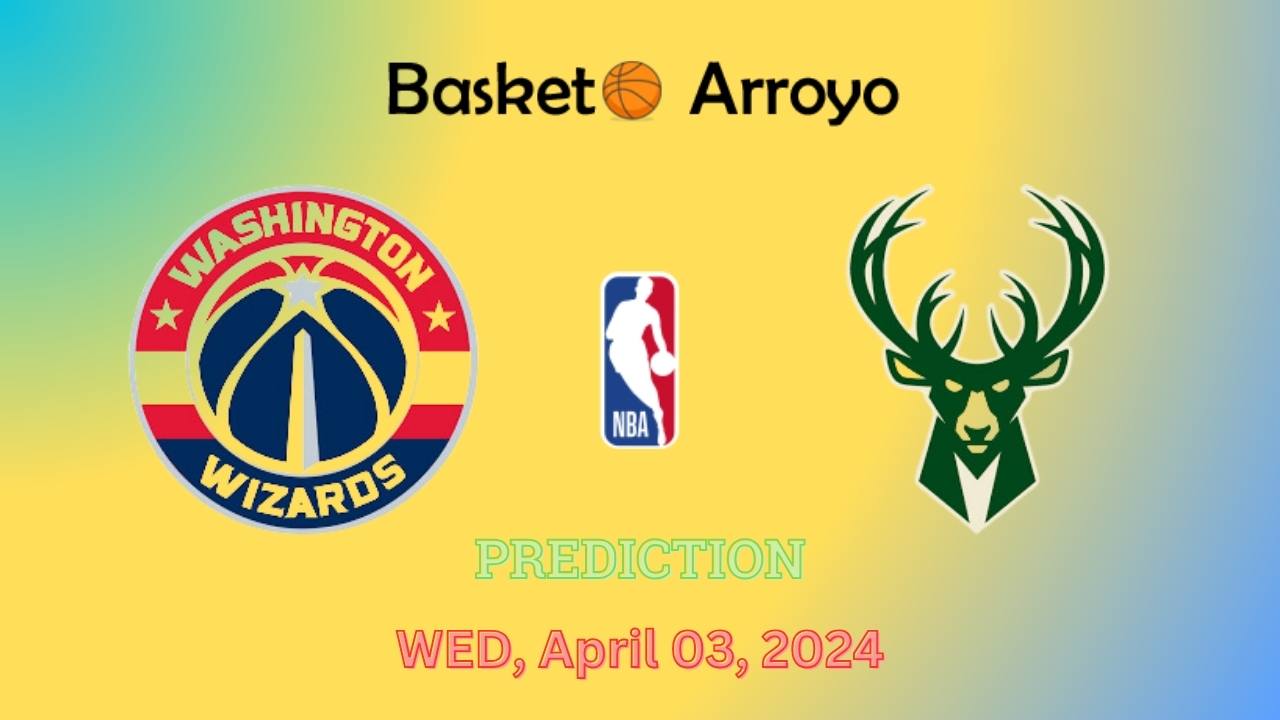 Washington Wizards Vs Milwaukee Bucks Prediction